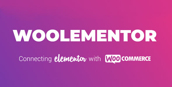Woolementor Pro 3.4.2 Nulled – Customize WooCommerce stores with Elementor